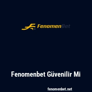 Fenomenbet G&uuml;venilir Mi